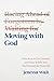 Moving with God: Nine Keys to Getting Unstuck and Stepping Boldly into His Promises for Your Life