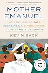 Mother Emanuel: Two Centuries of Race, Resistance, and Forgiveness in One Charleston Church Mother Emanuel: Two Centuries of Race, Resistance, and Forgiveness in One Charleston Church