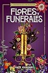 Flores y funerales by Kate Khavari