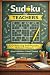 Sudoku for Teachers: 120 Re...