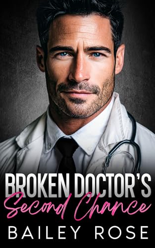 Broken Doctor's Second Chance: Steamy Small-Town Medical Romance (Kindle Edition)