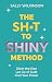 The Sh*t to Shiny Method: D...