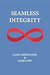 Seamless Integrity: The quick path to enlightenment (Simply Being Buddhism Book 25) Seamless Integrity: The quick path to enlightenment (Simply Being Buddhism Book 25)
