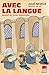 Avec la langue: Manuel de s...
