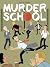 Murder School