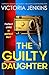 The Guilty Daughter: A completely addictive psychological thriller with a heart-pounding twist