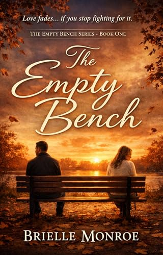 The Empty Bench: A Marriage in Trouble Second Chance Romance (The Empty Bench Series Book 1)
