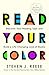 Read Your Color: Discover Your Reading Type and Build a Life-Changing Love of Books