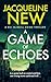 A Game of Echoes by Jacqueline New
