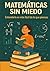 MATEMÁTICAS SIN MIEDO: Ente...