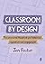 Classroom By Design: The un...