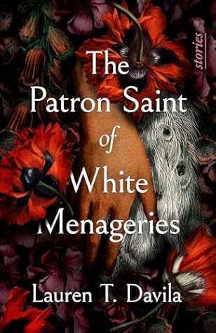 The Patron Saint of White Menageries: Stories