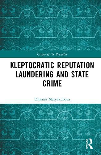 Kleptocratic Reputation Laundering and State Crime (Crimes of the Powerful)