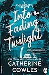 Into the Fading Twilight by Catherine Cowles