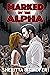Marked by the Alpha: A Forbidden Wolf Shifter Fated Mates Romance (Tolstone Wolf Shifters Book 1)