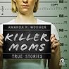 Killer Moms: True...