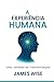 A Experiência Humana by James Wise