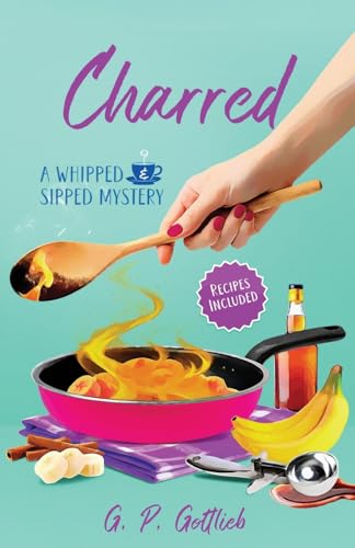 Charred: A Whipped and Sipped Mystery (Paperback)