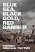 Blue Sea, Black Gold, Red Banner by Tom Trier