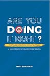 Are You Doing it Right by Sujit Sengupta