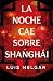 La noche cae sobre Shanghái