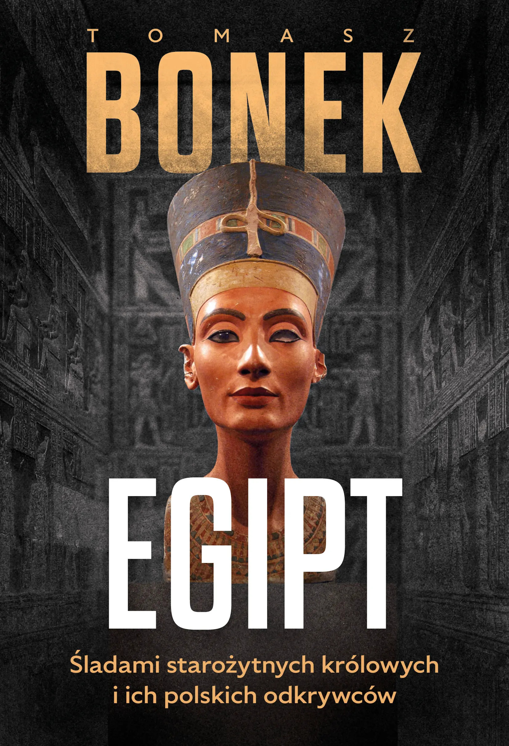 Egipt. Śladami starożytnych królowych i ich polskich odkrywców (Paperback)