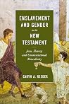 Enslavement and Gender in the New Testament: Jesus, Slavery, and Unconventional Masculinity