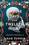 Twelve Days and Twelfth Night by Sarah Sundin