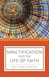 Sanctification and the Life of Faith (Soteriology and Doxology)