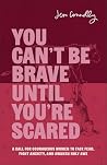 You Can't Be Brav...