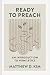 Ready to Preach: An Introdu...
