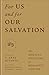 For Us and for Our Salvatio...
