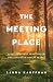 The Meeting Place: Quiet Spiritual Practices for Dwelling with God in Prayer