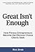 Great Isn't Enough: How Fit...
