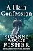 A Plain Confession by Suzanne Woods Fisher A Plain Confession by Suzanne Woods Fisher