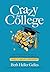 Crazy for College: The Stories, The Secrets, & The Shot of Sanity You Need to Make It Through Admissions