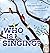 Who is Singing? by Janet Halfmann Who is Singing? by Janet Halfmann