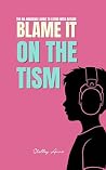 Blame It On The T...