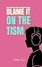 Blame It On The Tism: One Mum’s Real-Life Take on Autism, Parenting & Misunderstood Truths