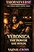 Veronica, The Power She Hol...