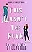 This Wasn't The Plan (Appar...