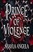 Prince Of Violence by Angela Shyna