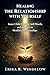 Healing the Relationship with Yourself by Erika R. Windflow