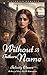 Without A Fathers Name by Felicity Cleave