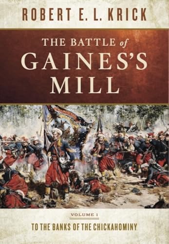 The Battle of Ganines's Mill, Vol. 1: To the Banks of the Chickahominy (Kindle Edition)
