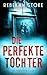Die perfekte Tochter (German Edition)