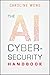 The AI Cybersecurity Handbook