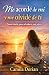 Me acordé de mi y me olvidé de ti: Sanar duele, pero olvidarte me salvó (Spanish Edition)