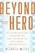 Beyond the Hero: Relationsh...