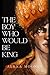 The Boy Who Would Be King by Alexa Mooney